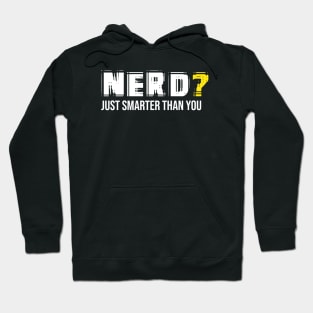 Nerd - Just Smarter Than You Hoodie